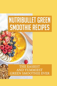 Nutribullet Green Smoothie Recipes