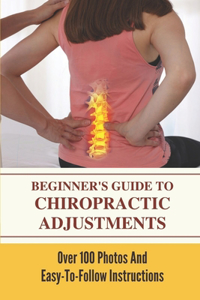 Beginner's Guide To Chiropractic Adjustments