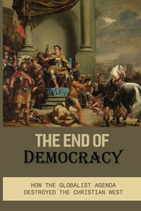 The End Of Democracy