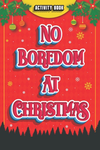 No boredom At Christmas!