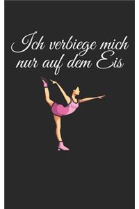 Ich verbiege mich nur auf dem Eis