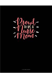 Proud To Be A Nurse Mom