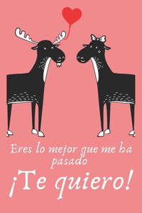 Eres Lo Mejor Que Me Ha Pasado ¡Te quiero!