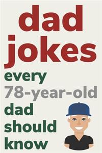 Dad Jokes Every 78 Year Old Dad Should Know