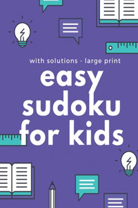 Easy Sudoku For Kids With Solutions - Large Print