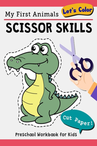 My First Animals Scissor Skills Preschool Workbook for Kids Let's Color and Cut Paper!