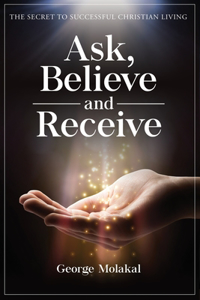 Ask, Believe, and Receive