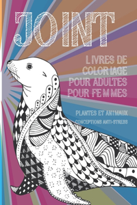 Livres de coloriage pour adultes pour femmes - Conceptions anti-stress - Plantes et animaux - Joint