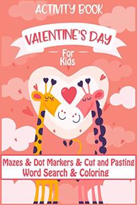 Valentine's day activity book Mazes & Word search & Dot markers & coloring & cut and paste for kids: Cute Valentines Day Gift Idea for kids, Colouring Book For Preschool Kindergarten Activities