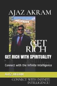 Get Rich with Spirituality: Connect with the Infinite Intelligence