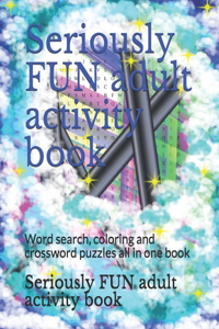 Seriously FUN adult activity book