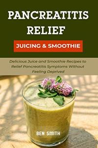 Pancreatitis Relief Juicing & Smoothie