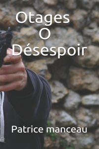 Otages O désespoir