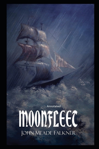 Moonfleet By John Meade Falkner (Annotated edition)