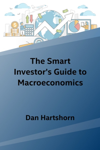 Smart Investor's Guide to Macroeconomics