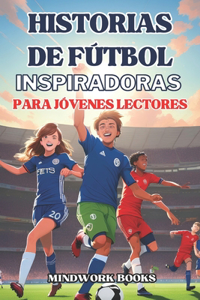 Historias de Fútbol Inspiradoras Para Jóvenes Lectore
