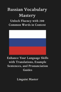 Russian Vocabulary Mastery Unlock Fluency with 200 Common Words in Context