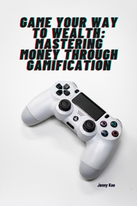 Game Your Way to Wealth