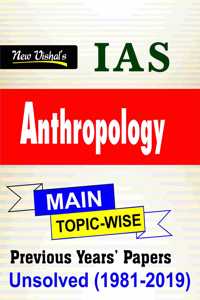 UPSC Anthropology (Mains) Topicwise Unsolved Question Papers (1981-2019)