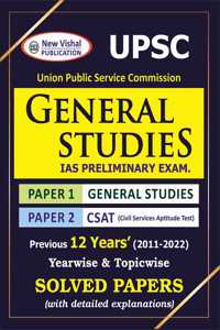 12 Years UPSC Civil Services IAS Prelims General Studies (Yearwise & Topic-wise) Solved Papers 1 & 2 (2011 - 2022)