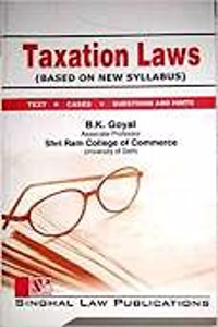 Singhal'S Taxation Laws (Based On New Syllabus) By B.K. Goyal Reprint Edition 2021 [Paperback] B.K. Goyal