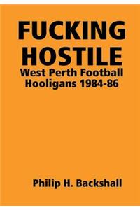 Fucking Hostile: West Perth Football Hooligans 1984-86