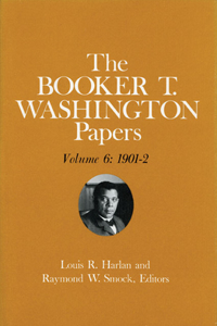 Booker T. Washington Papers Volume 6