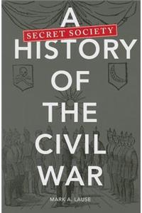 A Secret Society History of the Civil War