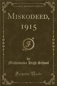 Miskodeed, 1915 (Classic Reprint)