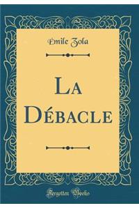 La Dï¿½bacle (Classic Reprint)