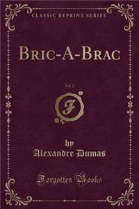 Bric-A-Brac, Vol. 2 (Classic Reprint)