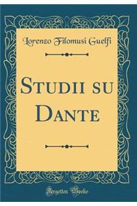 Studii Su Dante (Classic Reprint)