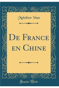 de France En Chine (Classic Reprint)