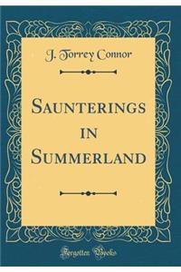 Saunterings in Summerland (Classic Reprint)