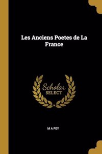 Les Anciens Poetes de La France