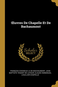 OEuvres De Chapelle Et De Bachaumont