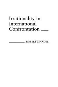 Irrationality in International Confrontation.
