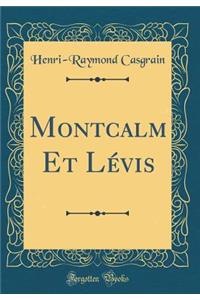 Montcalm Et Lévis (Classic Reprint)