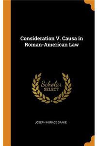 Consideration V. Causa in Roman-American Law