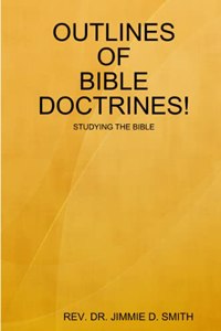 Outlines of Bible Doctrines!