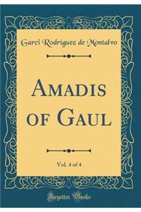 Amadis of Gaul, Vol. 4 of 4 (Classic Reprint)