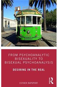 From Psychoanalytic Bisexuality to Bisexual Psychoanalysis