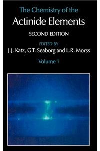 Chemistry of the Actinide Elements: Volume 1