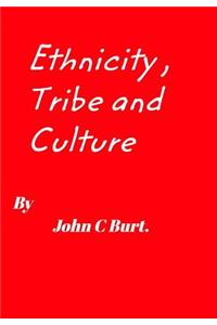 Ethnicity, Tribe and Culture.