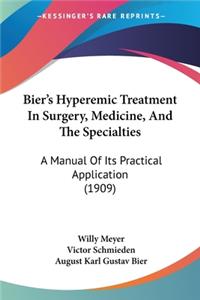 Bier's Hyperemic Treatment In Surgery, Medicine, And The Specialties