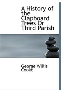 A History of the Clapboard Trees or Third Parish