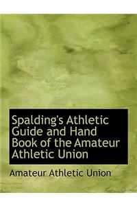 Spalding's Athletic Guide and Hand Book of the Amateur Athletic Union
