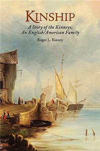 Kinship, a Story of the Kinneys, an English/American Family