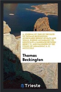 Journal by One of the Suite of Thomas Beckington, Afterwards Bishop of Bath and Wells, During an Embassy to Negociate a Marriage Between Henry VI. and Daughter of the Count of Armagnac A. D. MCCCCXLII