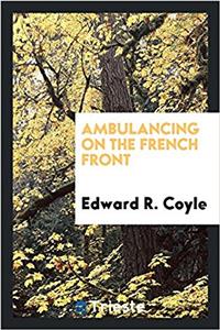 Ambulancing on the French Front